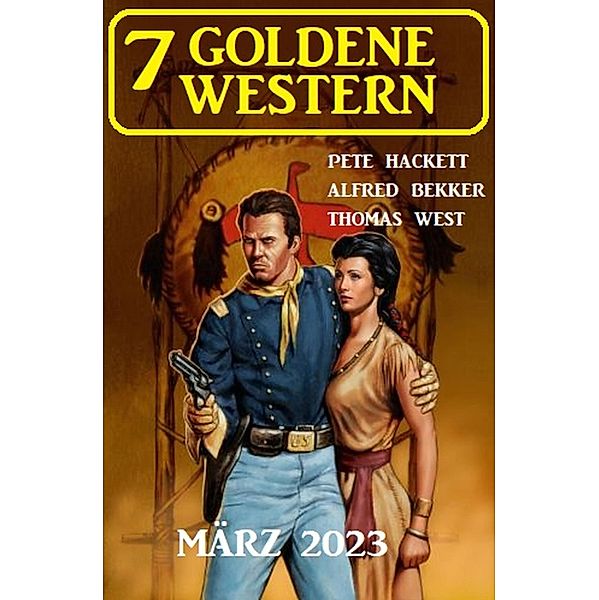 7 Goldene Western März 2023, Alfred Bekker, Pete Hackett, Thomas West