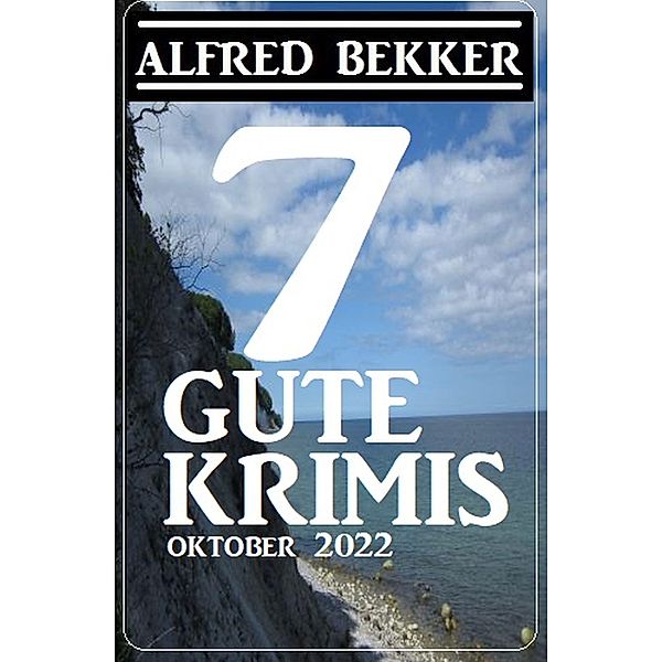 7 Gute Krimis Oktober 2022, Alfred Bekker