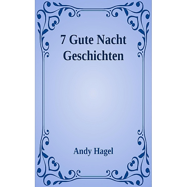 7 Gute Nacht Geschichten, Andy Hagel