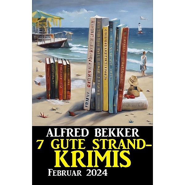 7 Gute Strandkrimis Februar 2024, Alfred Bekker