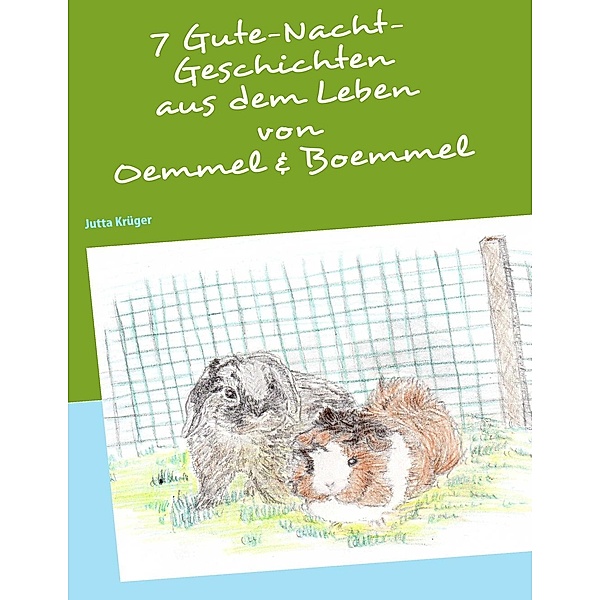 7 Gutenacht-Geschichten aus dem Leben von Oemmel & Boemmel, Jutta Krüger