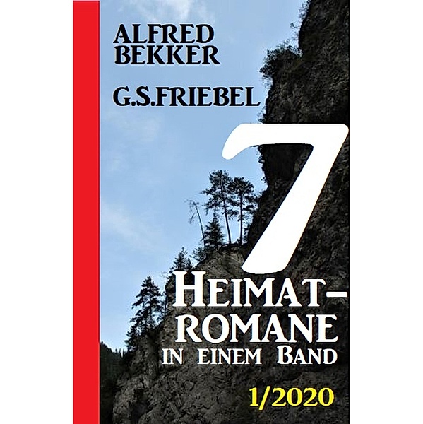 7 Heimat-Romane in einem Band 1/2020, Alfred Bekker, G. S. Friebel