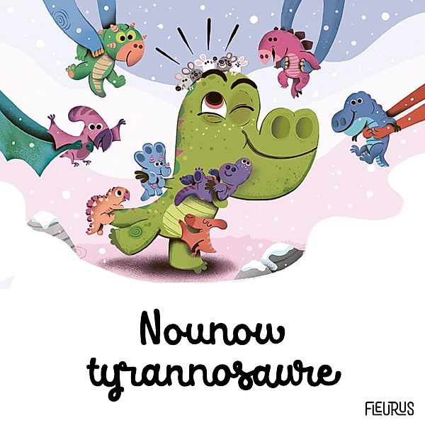 7 histoires de dinosaures - Nounou tyrannosaure, Coralie Saudo