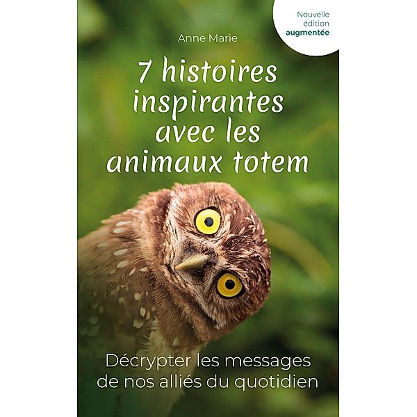 7 histoires inspirantes avec les animaux totem, Anne Marie