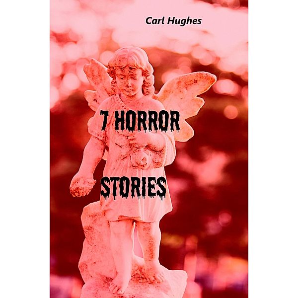 7 Horror Stories, Carl Hughes