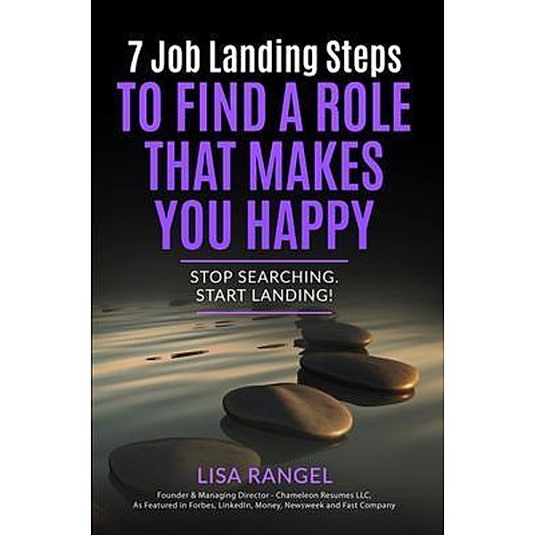 7 Job Landing Steps to Find a Role that Makes You Happy, Lisa Rangel