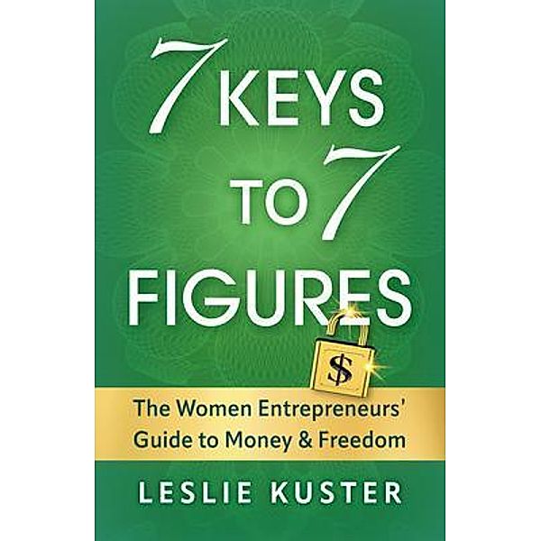 7 Keys to 7 Figures, Leslie Kuster
