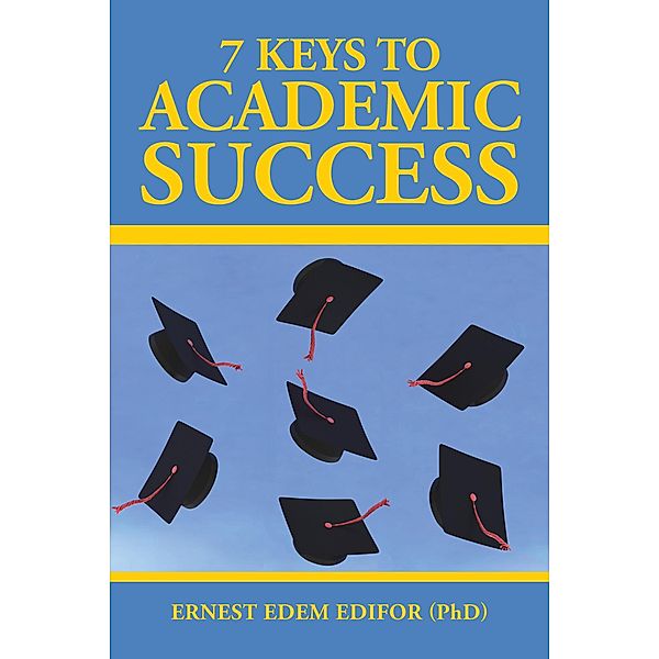 7 Keys to Academic Success, Ernest Edem Edifor