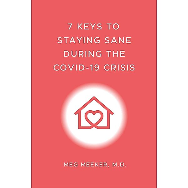 7 Keys to Staying Sane During the COVID-19 Crisis, Meg Meeker