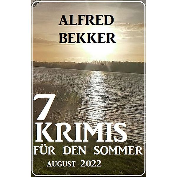 7 Krimis für den Sommer August 2022, Alfred Bekker