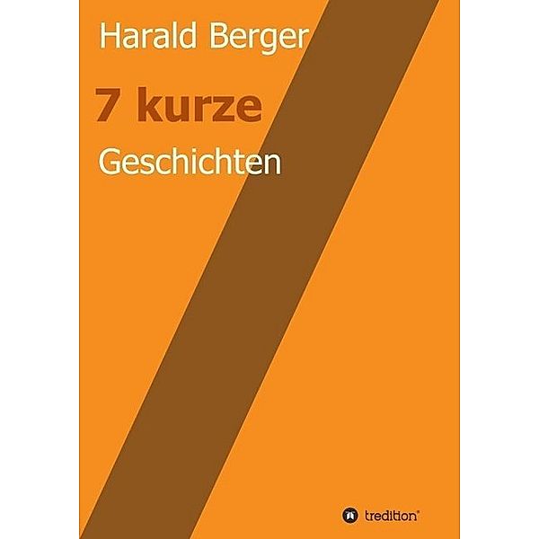 7 kurze Geschichten, Harald Berger