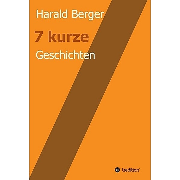 7 kurze Geschichten, Harald Berger