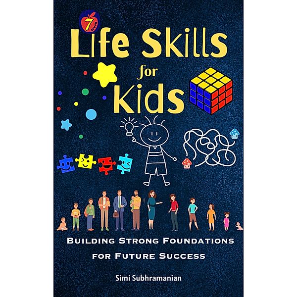 7 Life Skills for Kids: Building Strong Foundations for Future Success (Self Help) / Self Help, Simi Subhramanian