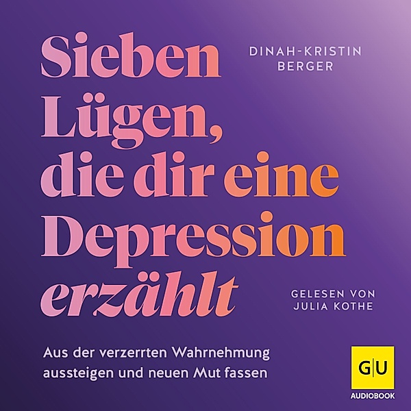 7 Lügen, die dir eine Depression erzählt, Dinah-Kristin Berger