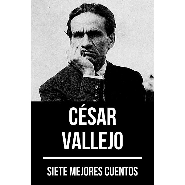7 mejores cuentos: 6 7 mejores cuentos de César Vallejo, César Vallejo