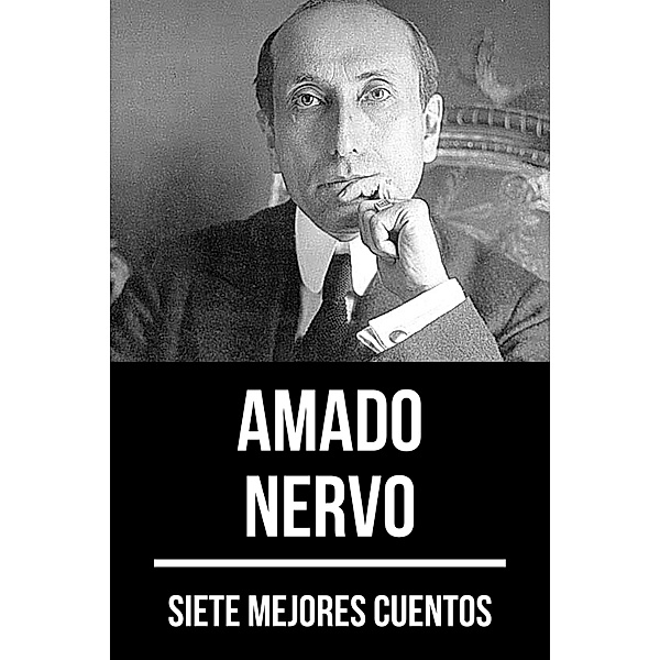 7 mejores cuentos de Amado Nervo / 7 mejores cuentos Bd.81, Amado Nervo, August Nemo