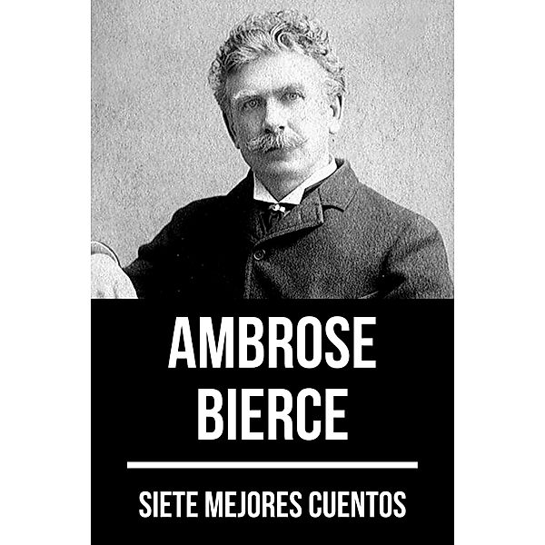 7 mejores cuentos de Ambrose Bierce / 7 mejores cuentos Bd.32, Ambrose Bierce, August Nemo