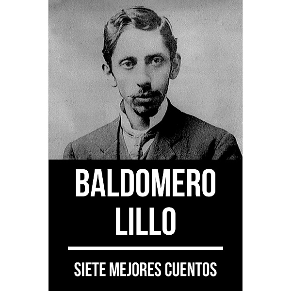 7 mejores cuentos de Baldomero Lillo / 7 mejores cuentos Bd.5, Baldomero Lillo, August Nemo