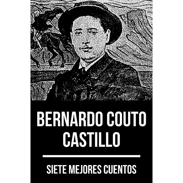 7 mejores cuentos de Bernardo Couto Castillo / 7 mejores cuentos Bd.82, Bernardo Couto Castillo, August Nemo