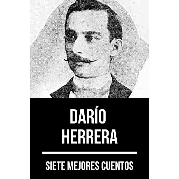 7 mejores cuentos de Darío Herrera / 7 mejores cuentos Bd.88, Darío Herrera, August Nemo