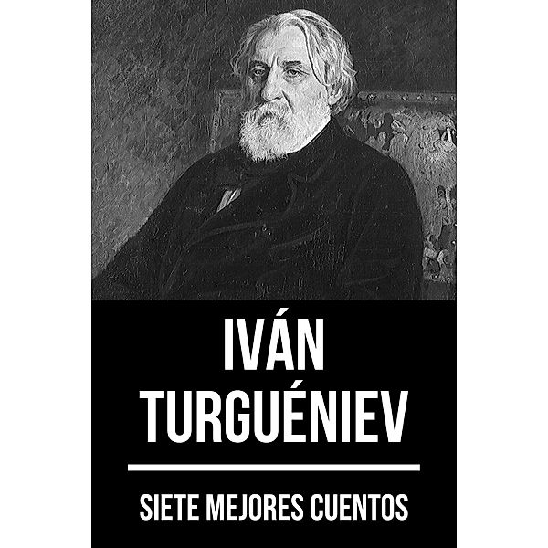 7 mejores cuentos de Iván Turguéniev / 7 mejores cuentos Bd.45, Iván Turguéniev, August Nemo