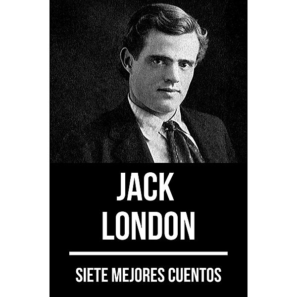7 mejores cuentos de Jack London / 7 mejores cuentos Bd.54, Jack London, August Nemo