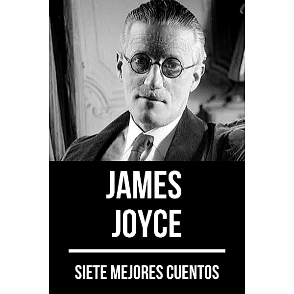 7 mejores cuentos de James Joyce / 7 mejores cuentos Bd.36, James Joyce, August Nemo