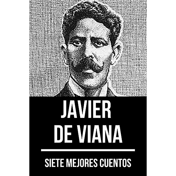 7 mejores cuentos de Javier de Viana / 7 mejores cuentos Bd.68, Javier De Viana, August Nemo