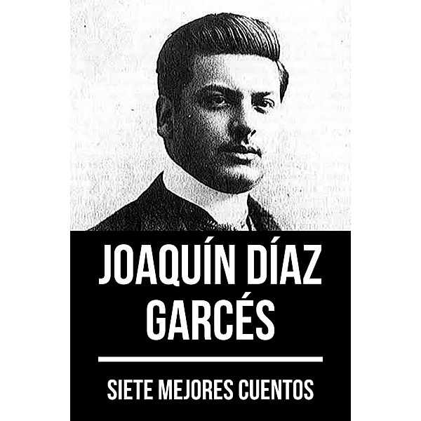 7 mejores cuentos de Joaquín Díaz Garcés / 7 mejores cuentos Bd.13, Joaquín Díaz Garcés, August Nemo