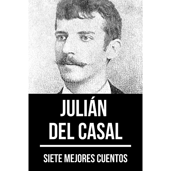 7 mejores cuentos de Julián del Casal / 7 mejores cuentos Bd.80, Julián del Casal, August Nemo