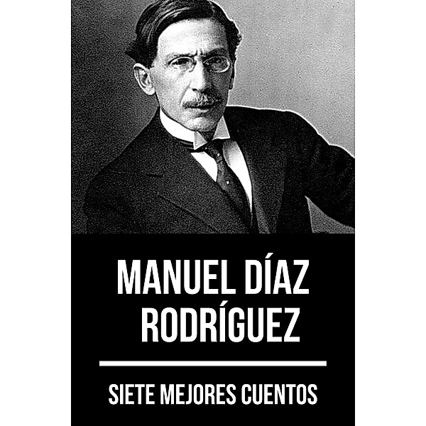 7 mejores cuentos de Manuel Díaz Rodríguez / 7 mejores cuentos Bd.92, Manuel Díaz Rodríguez, August Nemo