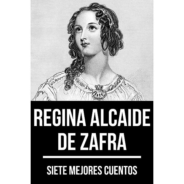 7 mejores cuentos de Regina Alcaide de Zafra / 7 mejores cuentos Bd.63, Regina Alcaide de Zafra, August Nemo