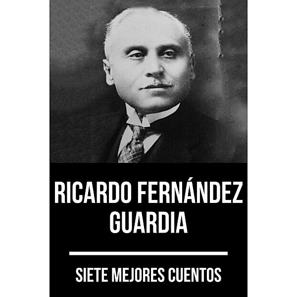 7 mejores cuentos de Ricardo Fernández Guardia / 7 mejores cuentos Bd.78, Ricardo Fernández Guardia, August Nemo