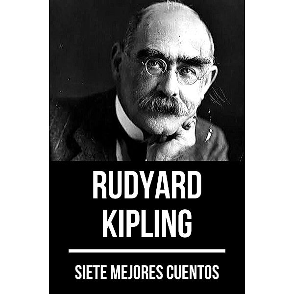7 mejores cuentos de Rudyard Kipling / 7 mejores cuentos Bd.58, Rudyard Kipling, August Nemo