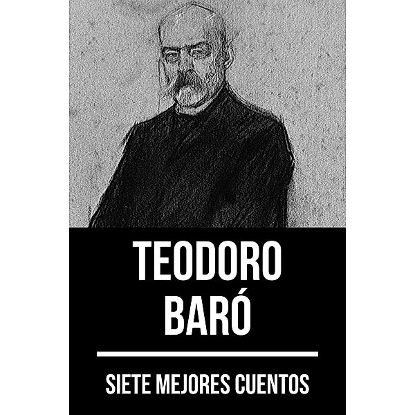 7 mejores cuentos de Teodoro Baró / 7 mejores cuentos Bd.28, Teodoro Baró, August Nemo