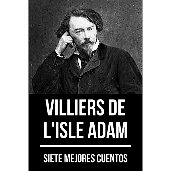 7 mejores cuentos de Villiers de L'Isle Adam / 7 mejores cuentos Bd.48, Villiers L'Isle de Adam, August Nemo