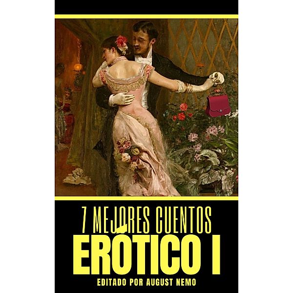 7 mejores cuentos - Erótico I / 7 mejores cuentos - selección especial Bd.8, Honoré de Balzac, Fabio Fiallo, Fray Mocho, Alfonso Hernández Catá, F. Scott Fitzgerald, August Nemo