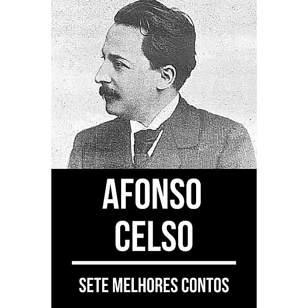 7 melhores contos de Afonso Celso / 7 melhores contos Bd.28, Afonso Celso, August Nemo