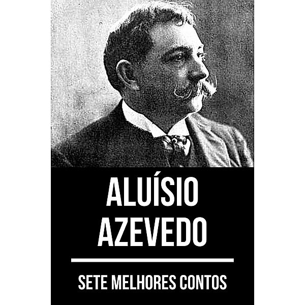 7 melhores contos de Aluísio Azevedo / 7 melhores contos Bd.21, Aluísio Azevedo, August Nemo