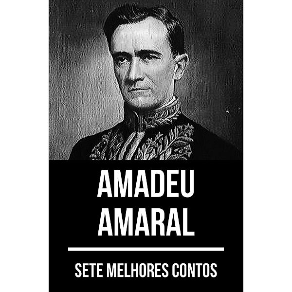 7 melhores contos de Amadeu Amaral / 7 melhores contos Bd.15, Amadeu Amaral
