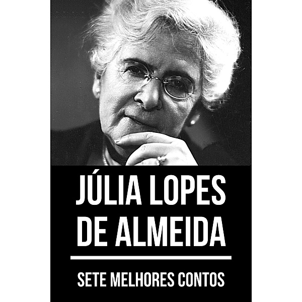 7 melhores contos de Júlia Lopes de Almeida / 7 melhores contos Bd.30, Júlia Lopes de Almeida, August Nemo