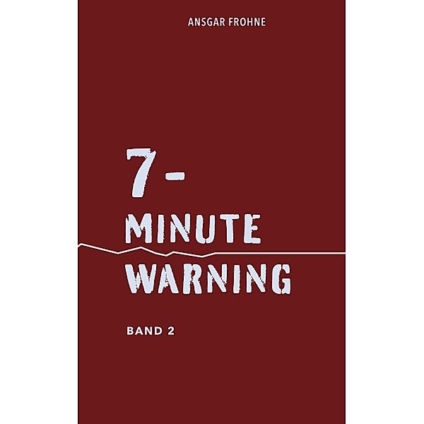 7-minute warning / 7-minute warning Bd.2, Ansgar Frohne