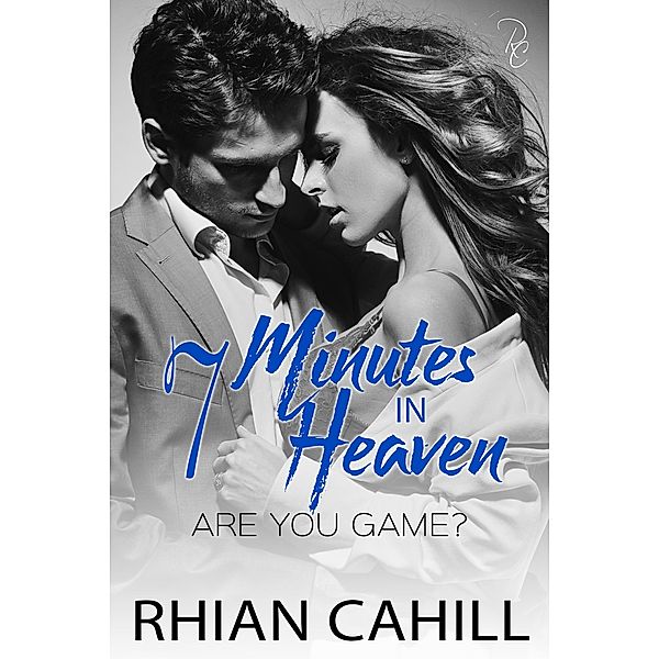 7 Minutes in Heaven (Are You Game?, #1) / Are You Game?, Rhian Cahill