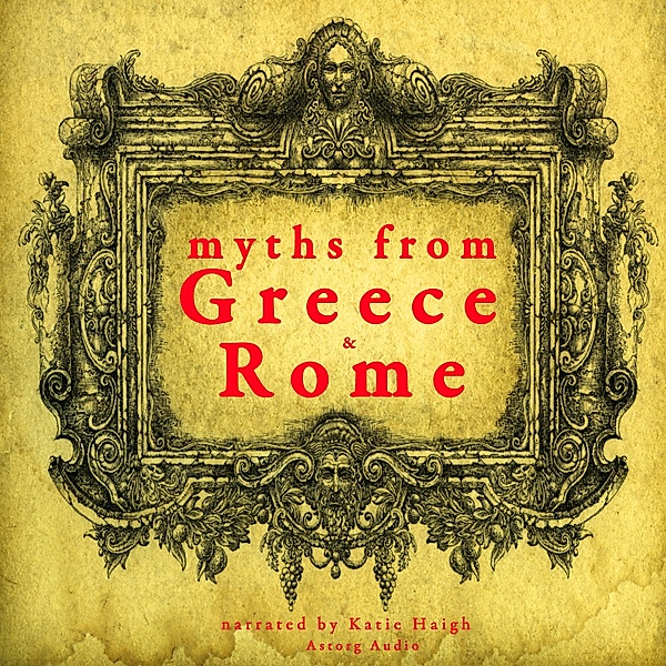 7 myths of Greece and Rome : Midas, Orpheus, Pandora, Cadmus, Atalanta, Pyramus & Thisbe, Philemon & Baucis, JM Gardner