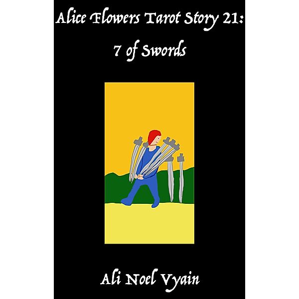 7 of Swords (Alice Flowers Tarot, #21) / Alice Flowers Tarot, Ali Noel Vyain