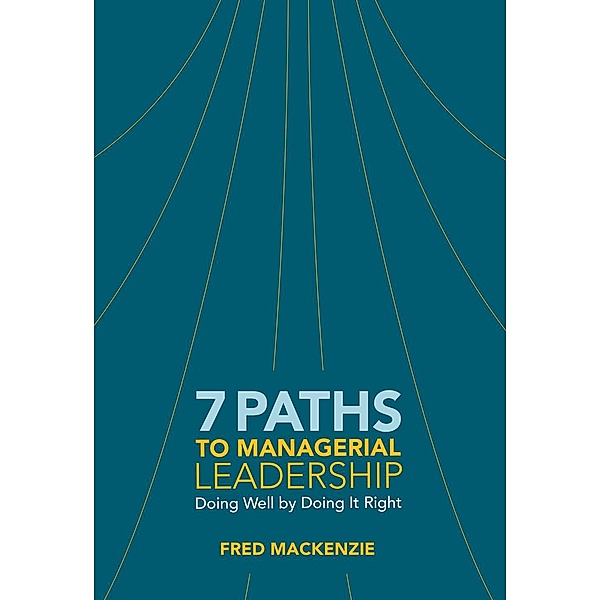 7 Paths to Managerial Leadership, Fred Mackenzie