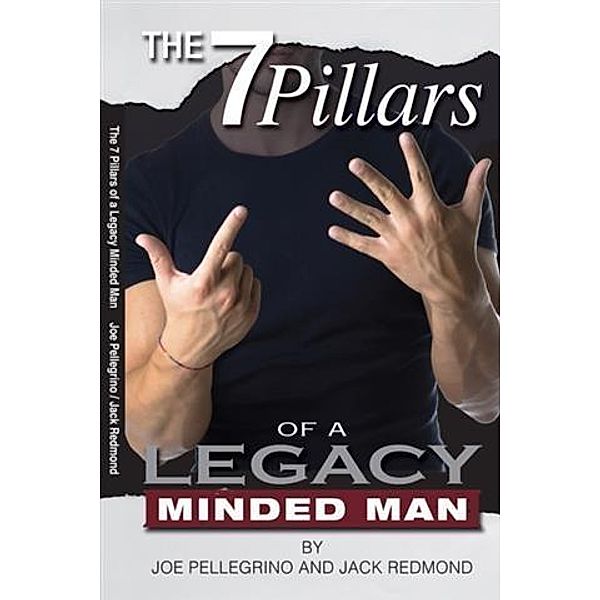 7 Pillars of a Legacy Minded Man, Joe Pellegrino