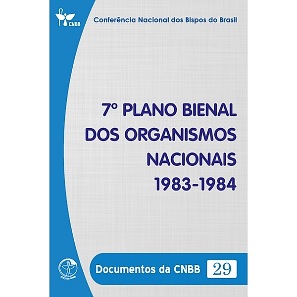 7º Plano Bienal dos Organismos Nacionais 1983-1984 - Documentos da CNBB 29 - Digital, Conferência Nacional dos Bispos do Brasil