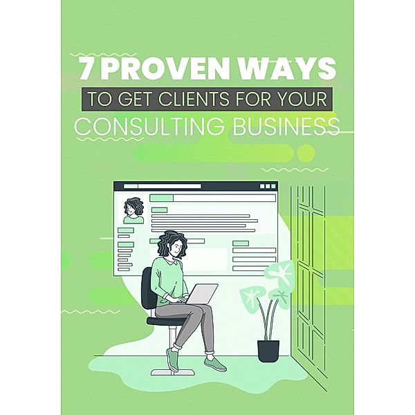 7 Proven Ways to Get Clients for Your Consulting Business / 1, Empreender