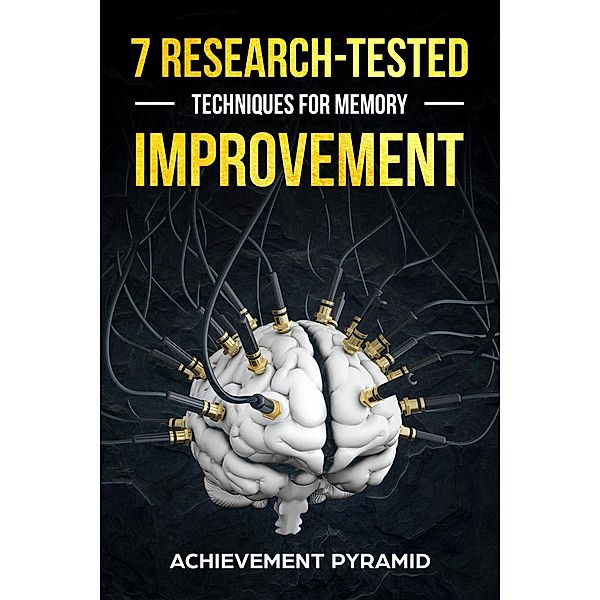 7 RESEARCH-TESTED TECHNIQUES FOR MEMORY IMPROVEMENT, Achievement Pyramid